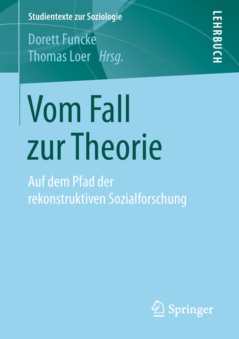 Titlebook: Vom Fall zur Theorie; Auf dem Pfad der rek Dorett Funcke,Thomas Loer Textbook 2019 Springer Fachmedien Wiesbaden GmbH, ein Teil von Springe Titlebook: Vom Fall zur Theorie; Auf dem Pfad der rek Dorett Funcke,Thomas Loer Textbook 2019 Springer Fachmedien Wiesbaden GmbH, ein Teil von Springe