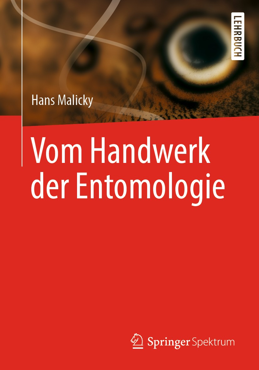 Titlebook: Vom Handwerk der Entomologie; Hans Malicky Textbook 2019 Springer-Verlag GmbH Deutschland, ein Teil von Springer Nature 2019 Insekten.Inse Titlebook: Vom Handwerk der Entomologie; Hans Malicky Textbook 2019 Springer-Verlag GmbH Deutschland, ein Teil von Springer Nature 2019 Insekten.Inse