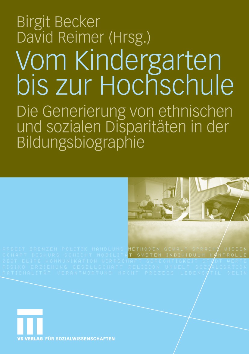 Titlebook: Vom Kindergarten bis zur Hochschule; Die Generierung von Birgit Becker,David Reimer Book 2010 VS Verlag für Sozialwissenschaften | Springe Titlebook: Vom Kindergarten bis zur Hochschule; Die Generierung von Birgit Becker,David Reimer Book 2010 VS Verlag für Sozialwissenschaften | Springe