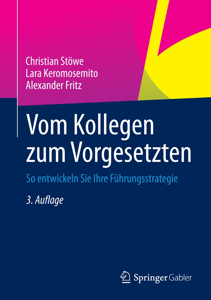 Titlebook: Vom Kollegen zum Vorgesetzten; So entwickeln Sie Ih Christian Stöwe,Lara Keromosemito,Alexander Fritz Book 2014Latest edition Springer Fach Titlebook: Vom Kollegen zum Vorgesetzten; So entwickeln Sie Ih Christian Stöwe,Lara Keromosemito,Alexander Fritz Book 2014Latest edition Springer Fach