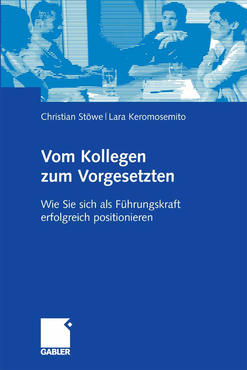 Titlebook: Vom Kollegen zum Vorgesetzten; Wie Sie sich als Füh Christian Stöwe,Lara Keromosemito Book 20071st edition Gabler Verlag | Springer Fachmed Titlebook: Vom Kollegen zum Vorgesetzten; Wie Sie sich als Füh Christian Stöwe,Lara Keromosemito Book 20071st edition Gabler Verlag | Springer Fachmed