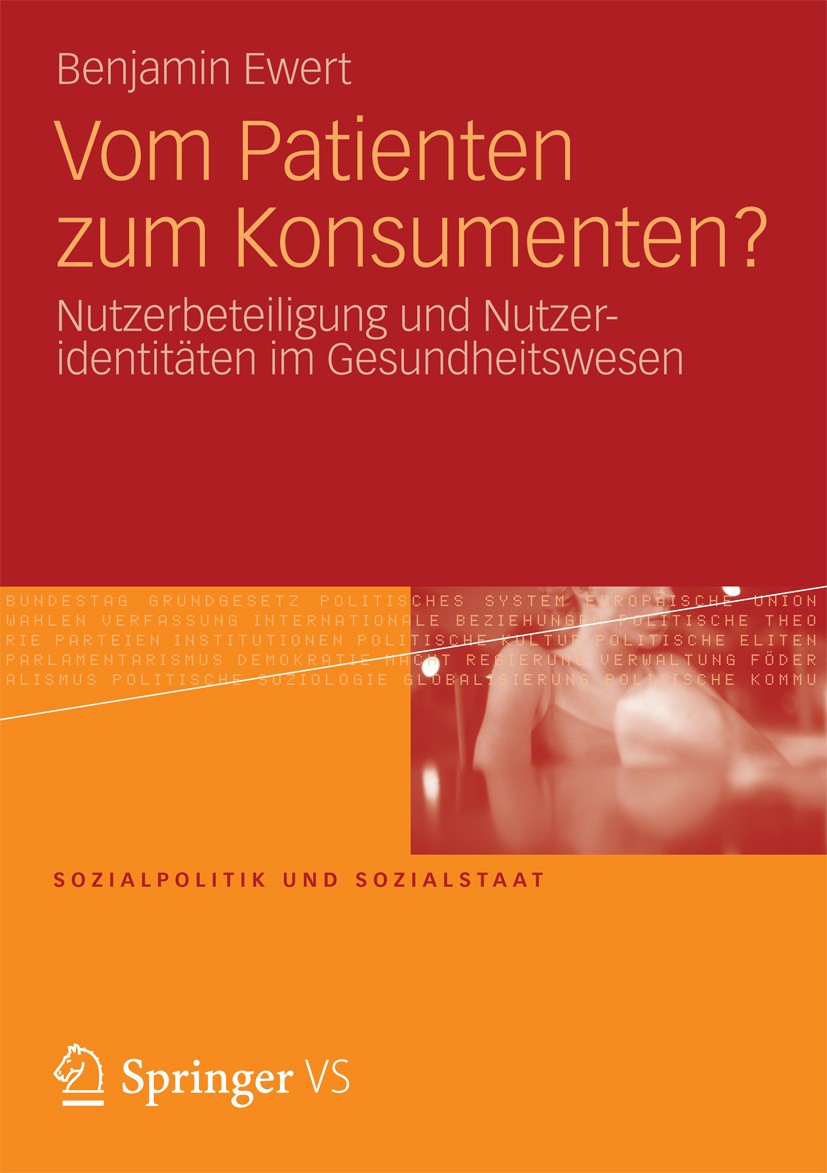 Titlebook: Vom Patienten zum Konsumenten?; Nutzerbeteiligung un Benjamin Ewert Book 2013 Springer Fachmedien Wiesbaden 2013 Gesundheitssystem.Nutzerbe Titlebook: Vom Patienten zum Konsumenten?; Nutzerbeteiligung un Benjamin Ewert Book 2013 Springer Fachmedien Wiesbaden 2013 Gesundheitssystem.Nutzerbe