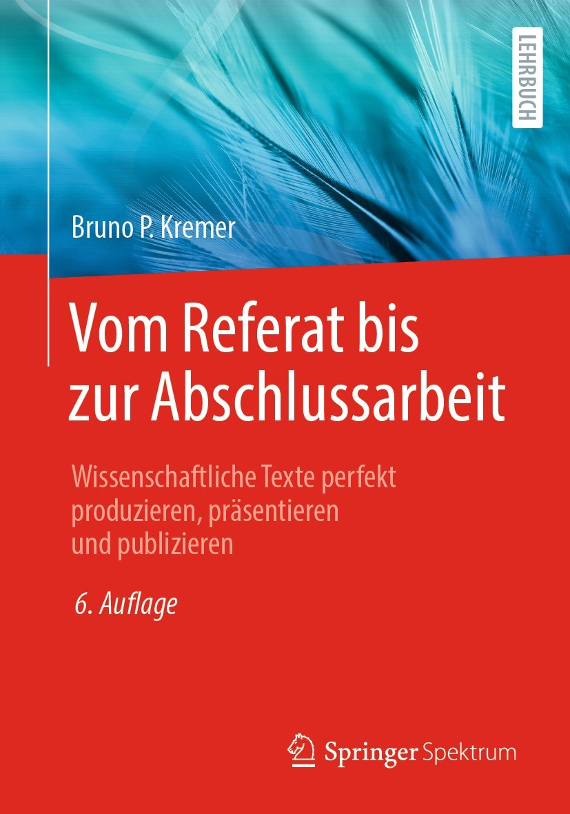 Titlebook: Vom Referat bis zur Abschlussarbeit; Wissenschaftliche Te Bruno P. Kremer Textbook 2023Latest edition Der/die Herausgeber bzw. der/die Auto Titlebook: Vom Referat bis zur Abschlussarbeit; Wissenschaftliche Te Bruno P. Kremer Textbook 2023Latest edition Der/die Herausgeber bzw. der/die Auto
