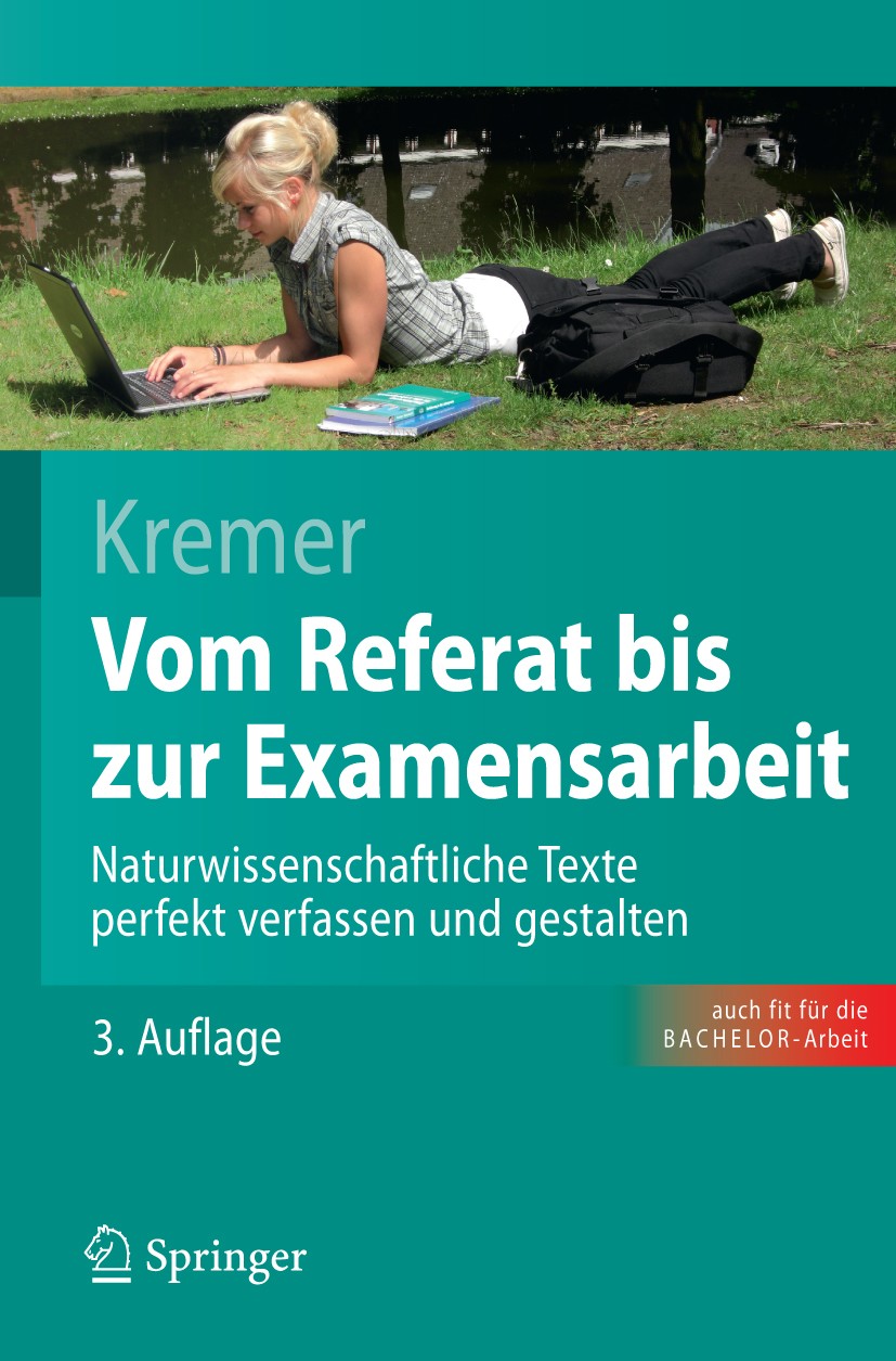 Titlebook: Vom Referat bis zur Examensarbeit; Naturwissenschaftlic Bruno P. Kremer Textbook 20103rd edition Springer-Verlag Berlin Heidelberg 2010 Anl Titlebook: Vom Referat bis zur Examensarbeit; Naturwissenschaftlic Bruno P. Kremer Textbook 20103rd edition Springer-Verlag Berlin Heidelberg 2010 Anl
