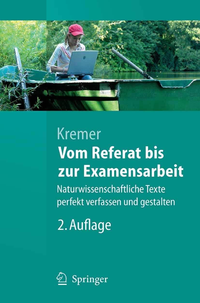 Titlebook: Vom Referat bis zur Examensarbeit; Naturwissenschaftlic Bruno P. Kremer Textbook 20062nd edition Springer-Verlag Berlin Heidelberg 2006 Ang Titlebook: Vom Referat bis zur Examensarbeit; Naturwissenschaftlic Bruno P. Kremer Textbook 20062nd edition Springer-Verlag Berlin Heidelberg 2006 Ang