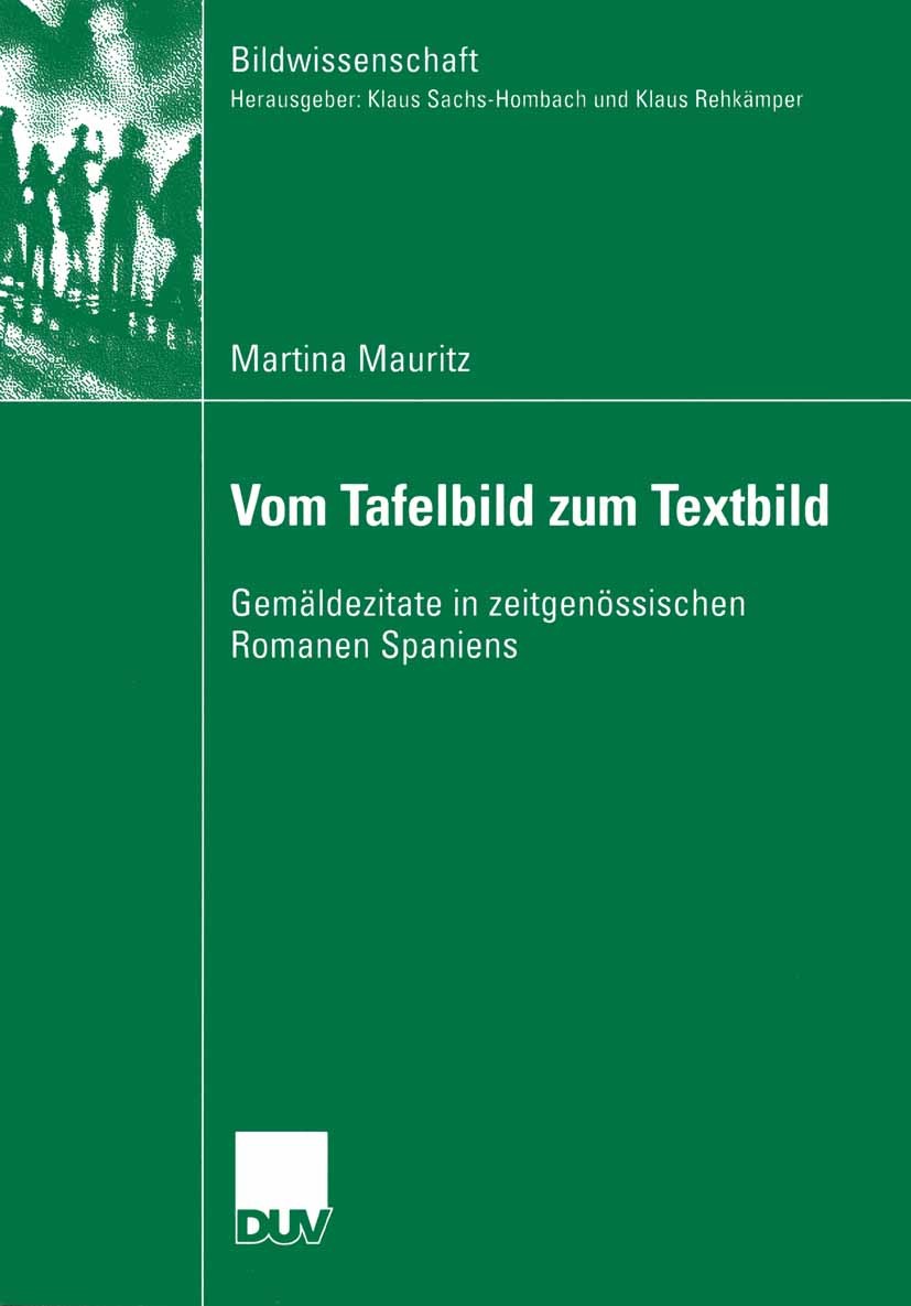 Titlebook: Vom Tafelbild zum Textbild; Gemäldezitate in zei Martina Mauritz Book 2004 Deutscher Universitäts-Verlag/GWV Fachverlage GmbH, Wiesbaden 20 Titlebook: Vom Tafelbild zum Textbild; Gemäldezitate in zei Martina Mauritz Book 2004 Deutscher Universitäts-Verlag/GWV Fachverlage GmbH, Wiesbaden 20
