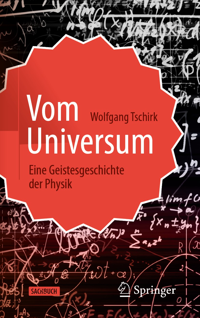 Titlebook: Vom Universum; Eine Geistesgeschich Wolfgang Tschirk Book 2021Latest edition Der/die Herausgeber bzw. der/die Autor(en), exklusiv lizenzier Titlebook: Vom Universum; Eine Geistesgeschich Wolfgang Tschirk Book 2021Latest edition Der/die Herausgeber bzw. der/die Autor(en), exklusiv lizenzier
