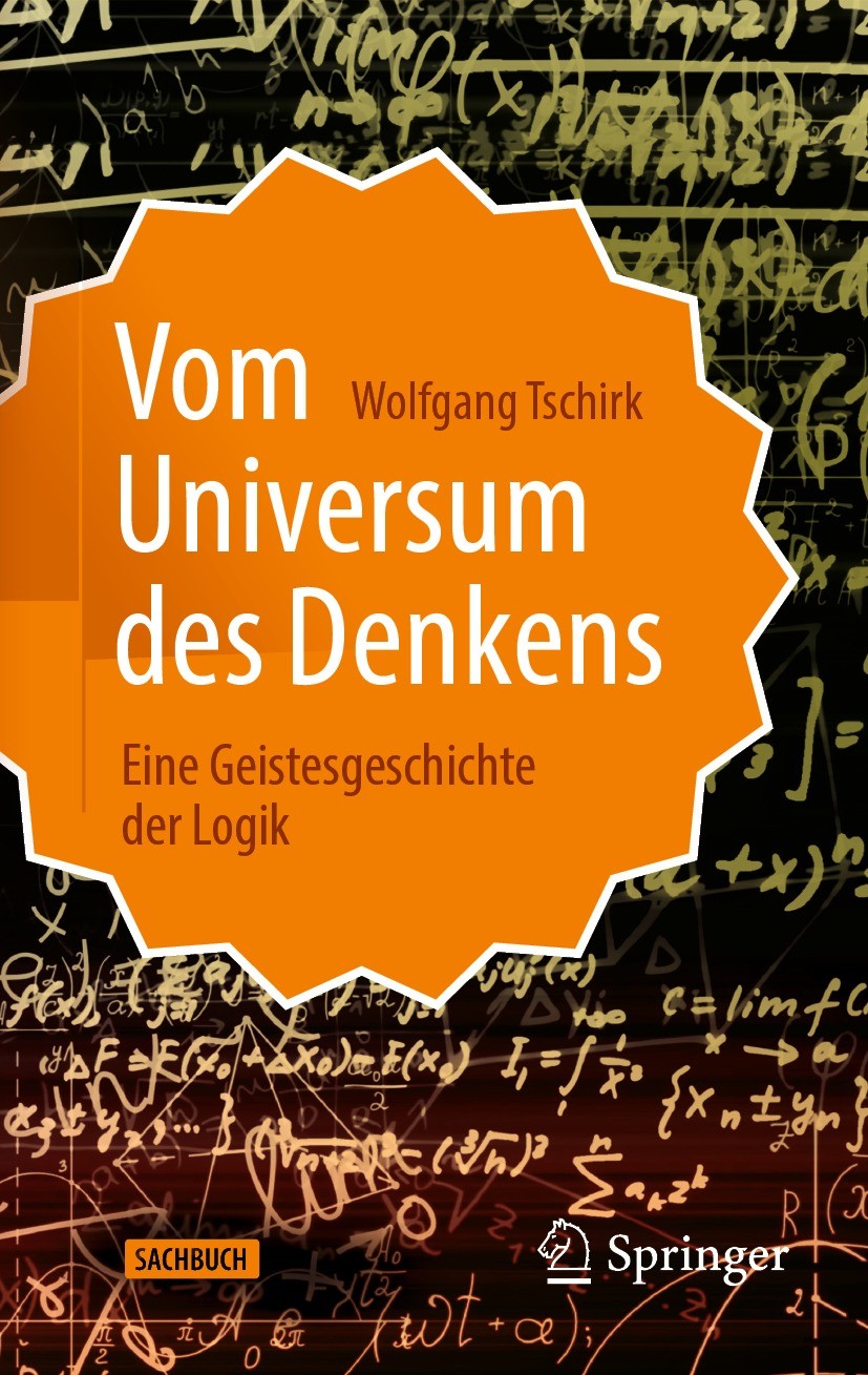 Titlebook: Vom Universum des Denkens; Eine Geistesgeschich Wolfgang Tschirk Book 2022 Der/die Herausgeber bzw. der/die Autor(en), exklusiv lizenziert Titlebook: Vom Universum des Denkens; Eine Geistesgeschich Wolfgang Tschirk Book 2022 Der/die Herausgeber bzw. der/die Autor(en), exklusiv lizenziert