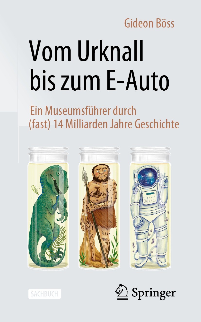 Titlebook: Vom Urknall bis zum E-Auto; Ein Museumsführer du Gideon Böss Book 20231st edition Der/die Herausgeber bzw. der/die Autor(en), exklusiv lize Titlebook: Vom Urknall bis zum E-Auto; Ein Museumsführer du Gideon Böss Book 20231st edition Der/die Herausgeber bzw. der/die Autor(en), exklusiv lize