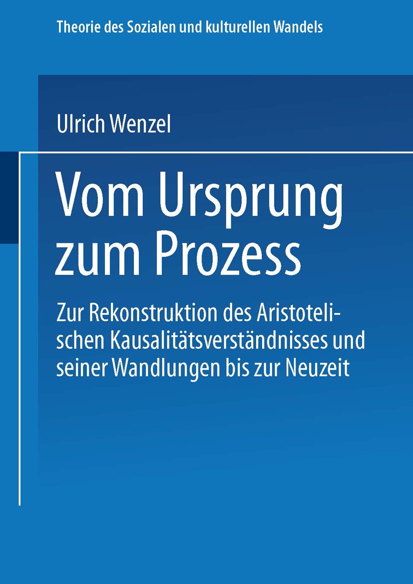Titlebook: Vom Ursprung zum Prozeß; Zur Rekonstruktion d Ulrich Wenzel Book 2000 Springer Fachmedien Wiesbaden 2000 Geschichte.Kultur.Literatur.Mittel Titlebook: Vom Ursprung zum Prozeß; Zur Rekonstruktion d Ulrich Wenzel Book 2000 Springer Fachmedien Wiesbaden 2000 Geschichte.Kultur.Literatur.Mittel