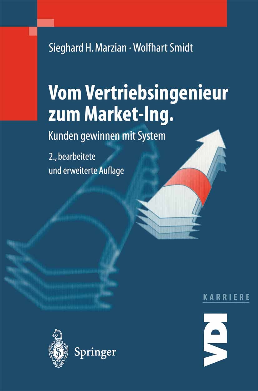 Titlebook: Vom Vertriebsingenieur zum Market-Ing.; Kunden gewinnen mit Sieghard H. Marzian,Wolfhart Smidt Book 2002Latest edition Springer-Verlag Ber Titlebook: Vom Vertriebsingenieur zum Market-Ing.; Kunden gewinnen mit Sieghard H. Marzian,Wolfhart Smidt Book 2002Latest edition Springer-Verlag Ber
