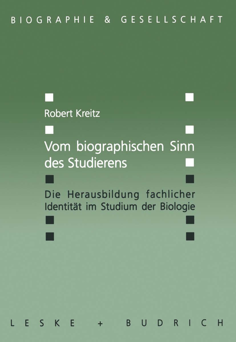 Titlebook: Vom biographischen Sinn des Studierens; Die Herausbildung fa Robert Kreitz Book 2000 Springer Fachmedien Wiesbaden 2000 Arbeit.Ausbildung.B Titlebook: Vom biographischen Sinn des Studierens; Die Herausbildung fa Robert Kreitz Book 2000 Springer Fachmedien Wiesbaden 2000 Arbeit.Ausbildung.B