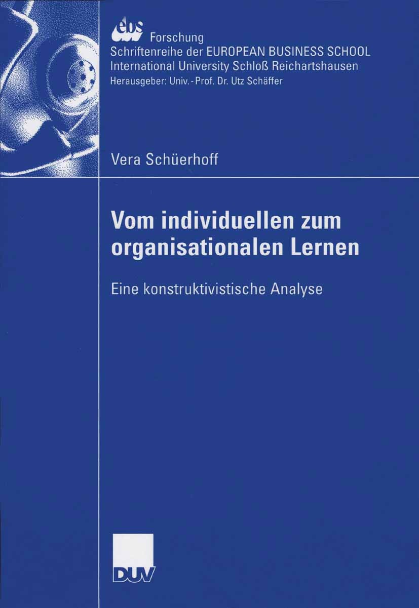Titlebook: Vom individuellen zum organisationalen Lernen; Eine konstruktivisti Vera Schüerhoff Book 2006 Gabler Verlag | Springer Fachmedien Wiesbaden Titlebook: Vom individuellen zum organisationalen Lernen; Eine konstruktivisti Vera Schüerhoff Book 2006 Gabler Verlag | Springer Fachmedien Wiesbaden