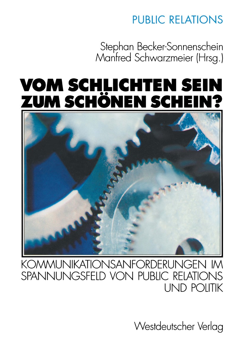 Titlebook: Vom schlichten Sein zum schönen Schein?; Kommunikationsanford Stephan Becker-Sonnenschein,Manfred Schwarzmeier Book 2002 Westdeutscher Verl Titlebook: Vom schlichten Sein zum schönen Schein?; Kommunikationsanford Stephan Becker-Sonnenschein,Manfred Schwarzmeier Book 2002 Westdeutscher Verl