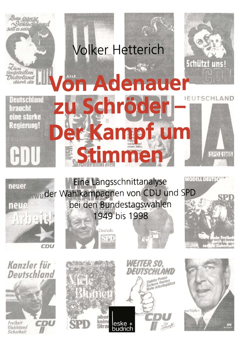 Titlebook: Von Adenauer zu Schröder — Der Kampf um Stimmen; Eine Längsschnittana Volker Hetterich Book 2000 Leske + Budrich, Opladen 2000 Arbeit.Bunde Titlebook: Von Adenauer zu Schröder — Der Kampf um Stimmen; Eine Längsschnittana Volker Hetterich Book 2000 Leske + Budrich, Opladen 2000 Arbeit.Bunde