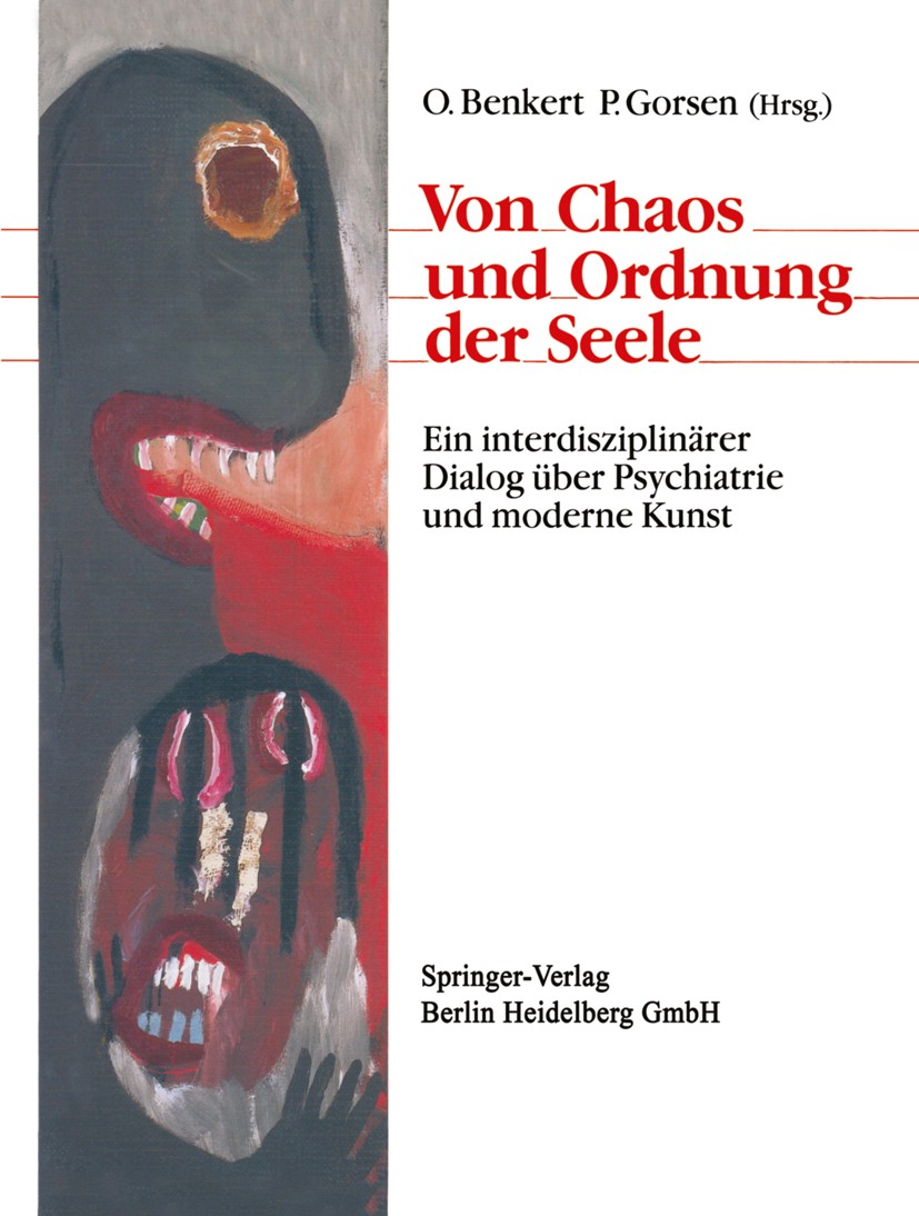 Titlebook: Von Chaos und Ordnung der Seele; Ein interdisziplinär Otto Benkert,Peter Gorsen Book 1990 Springer-Verlag Berlin Heidelberg 1990 Identität. Titlebook: Von Chaos und Ordnung der Seele; Ein interdisziplinär Otto Benkert,Peter Gorsen Book 1990 Springer-Verlag Berlin Heidelberg 1990 Identität.