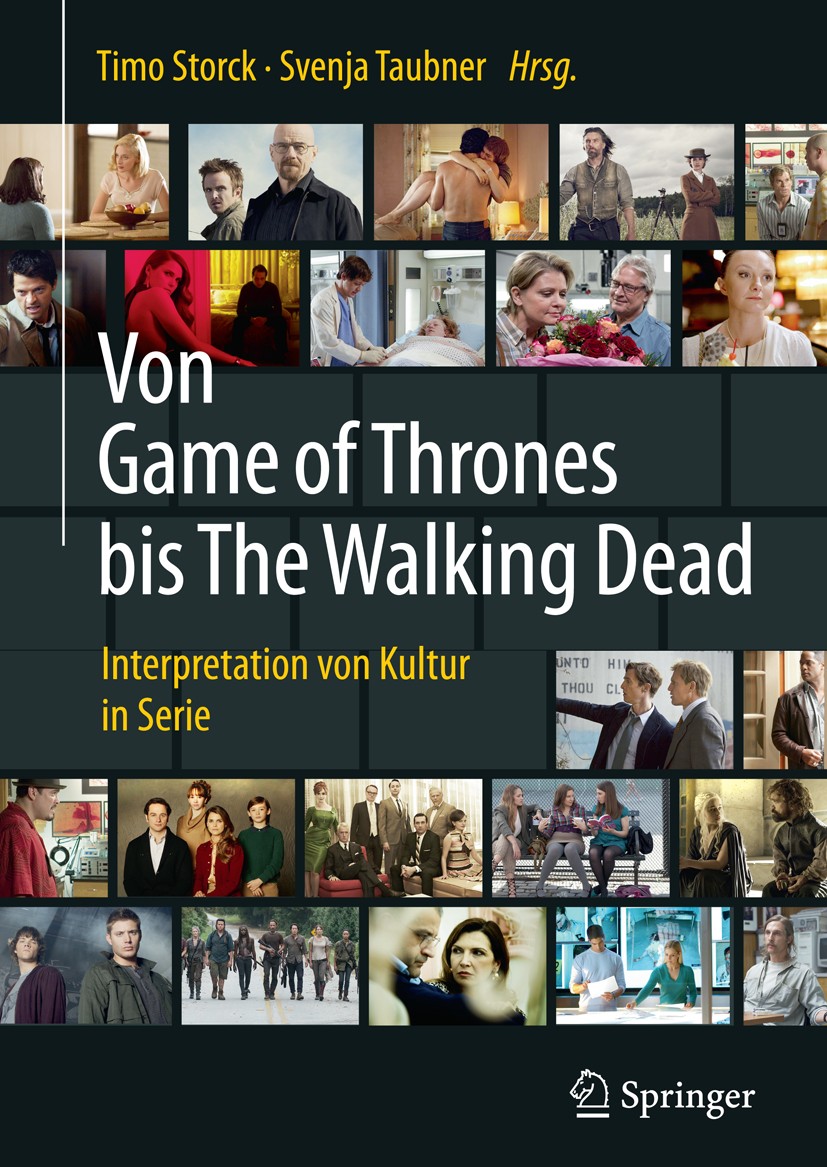Titlebook: Von Game of Thrones bis The Walking Dead; Interpretation von K Timo Storck,Svenja Taubner Book 2017 Springer-Verlag GmbH Deutschland 2017 F Titlebook: Von Game of Thrones bis The Walking Dead; Interpretation von K Timo Storck,Svenja Taubner Book 2017 Springer-Verlag GmbH Deutschland 2017 F