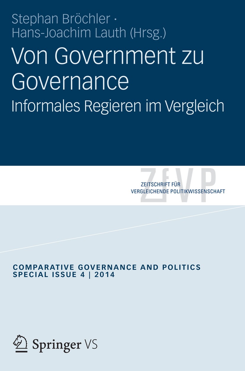Titlebook: Von Government zu Governance; Informelles Regieren Stephan Bröchler,Hans-Joachim Lauth Book 2014 Springer Fachmedien Wiesbaden GmbH 2014 Co Titlebook: Von Government zu Governance; Informelles Regieren Stephan Bröchler,Hans-Joachim Lauth Book 2014 Springer Fachmedien Wiesbaden GmbH 2014 Co