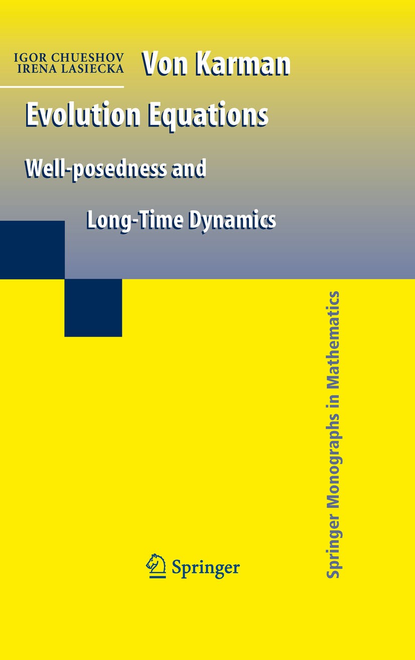 Titlebook: Von Karman Evolution Equations; Well-posedness and L Igor Chueshov,Irena Lasiecka Book 2010 Springer Science+Business Media, LLC 2010 Von K Titlebook: Von Karman Evolution Equations; Well-posedness and L Igor Chueshov,Irena Lasiecka Book 2010 Springer Science+Business Media, LLC 2010 Von K