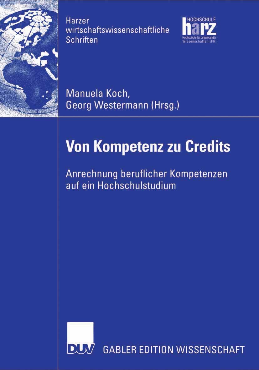 Titlebook: Von Kompetenz zu Credits; Anrechnung beruflich Manuela Koch (Wissenschaftliche Mitarbeiterin),Geo Book 2006 Gabler Verlag | Springer Fachme Titlebook: Von Kompetenz zu Credits; Anrechnung beruflich Manuela Koch (Wissenschaftliche Mitarbeiterin),Geo Book 2006 Gabler Verlag | Springer Fachme