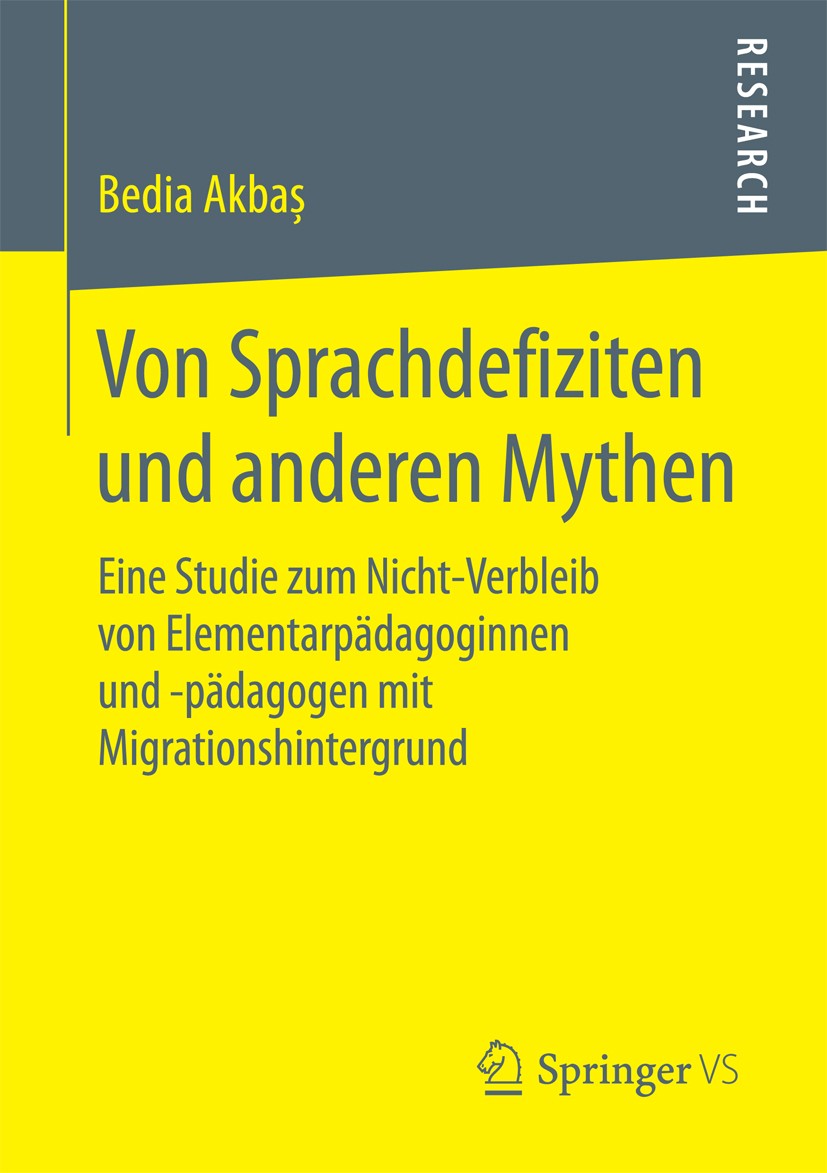 Titlebook: Von Sprachdefiziten und anderen Mythen; Eine Studie zum Nich Bedia Akbaş Book 2018 Springer Fachmedien Wiesbaden GmbH 2018 Typenbildung.Oth Titlebook: Von Sprachdefiziten und anderen Mythen; Eine Studie zum Nich Bedia Akbaş Book 2018 Springer Fachmedien Wiesbaden GmbH 2018 Typenbildung.Oth