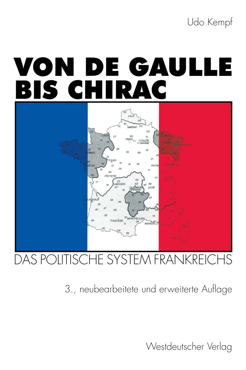 Titlebook: Von de Gaulle bis Chirac; Das politische Syste Udo Kempf Textbook 19973rd edition Springer Fachmedien Wiesbaden 1997 Institution.Interessen Titlebook: Von de Gaulle bis Chirac; Das politische Syste Udo Kempf Textbook 19973rd edition Springer Fachmedien Wiesbaden 1997 Institution.Interessen