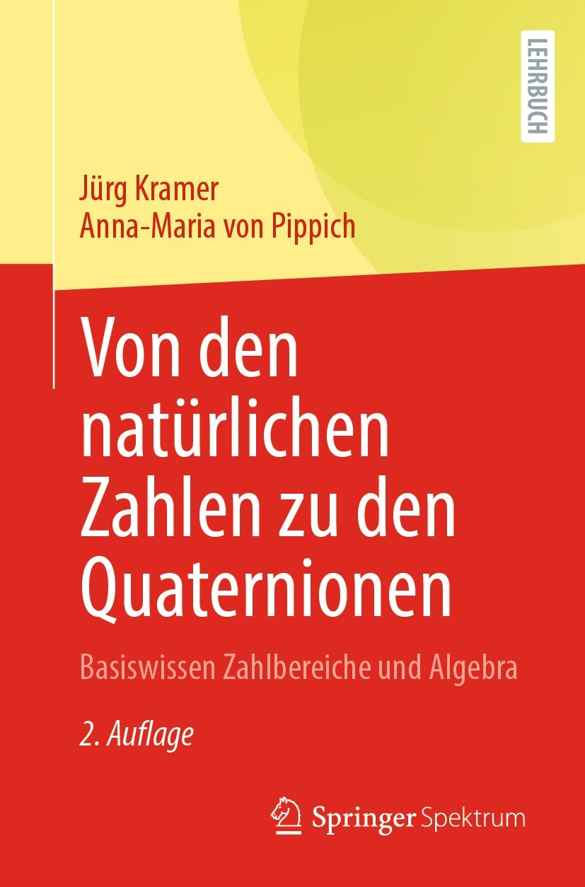 Titlebook: Von den natürlichen Zahlen zu den Quaternionen; Basiswissen Zahlbere Jürg Kramer,Anna-Maria von Pippich Textbook 2022Latest edition Springe Titlebook: Von den natürlichen Zahlen zu den Quaternionen; Basiswissen Zahlbere Jürg Kramer,Anna-Maria von Pippich Textbook 2022Latest edition Springe