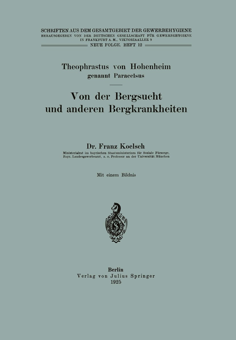 Titlebook: Von der Bergsucht und anderen Bergkrankheiten; Theophrastus Hohenheim,Franz Koelsch (Ministerialr Book 1925 Springer-Verlag Berlin Heidelb Titlebook: Von der Bergsucht und anderen Bergkrankheiten; Theophrastus Hohenheim,Franz Koelsch (Ministerialr Book 1925 Springer-Verlag Berlin Heidelb