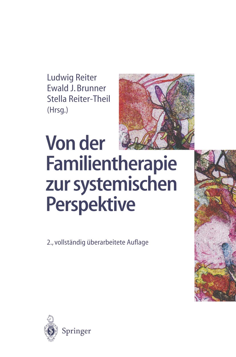 Titlebook: Von der Familientherapie zur systemischen Perspektive; Ewald Johannes Brunner,Ludwig Reiter,Stella Reiter Book 1997Latest edition Springer Titlebook: Von der Familientherapie zur systemischen Perspektive; Ewald Johannes Brunner,Ludwig Reiter,Stella Reiter Book 1997Latest edition Springer