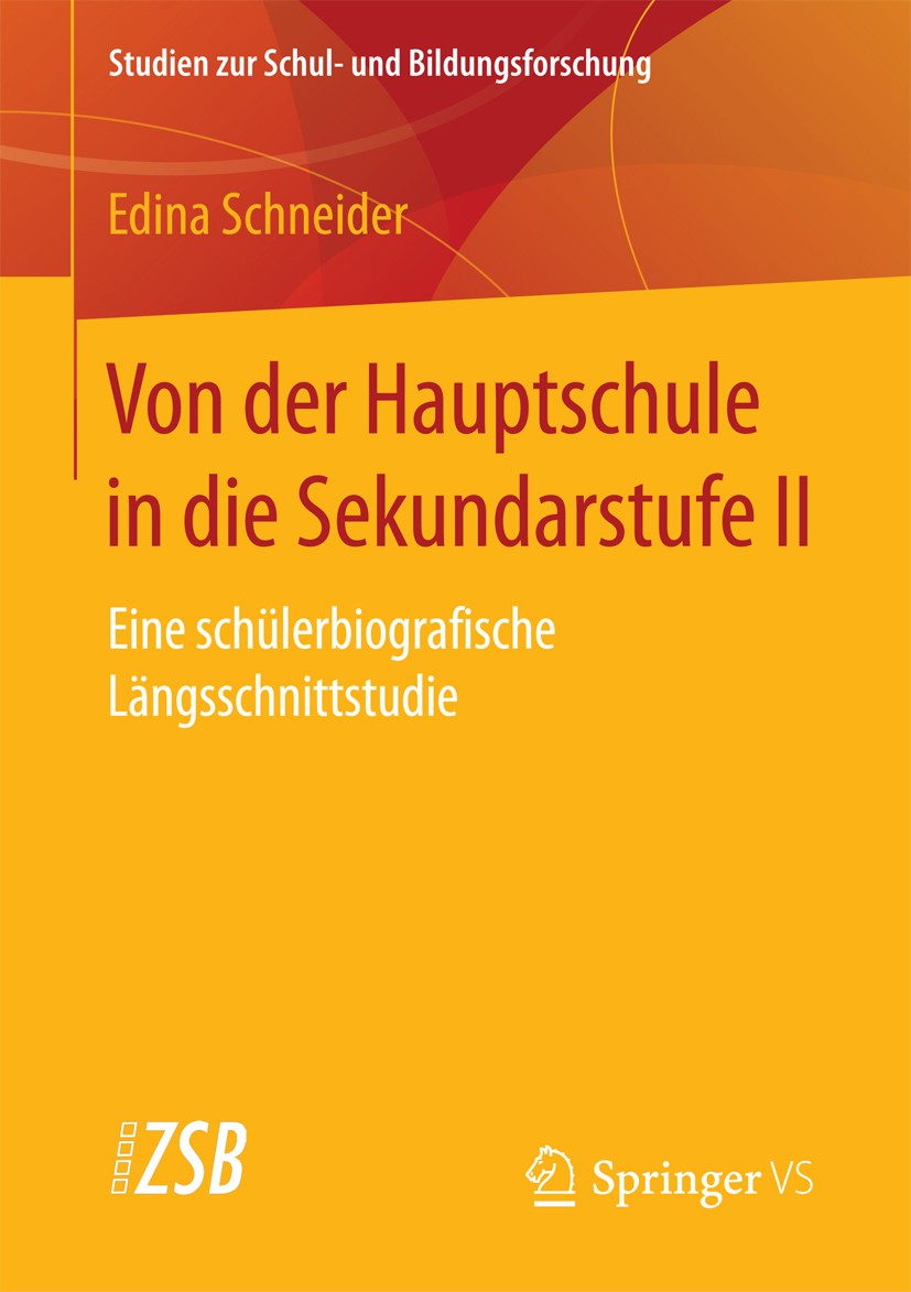 Titlebook: Von der Hauptschule in die Sekundarstufe II; Eine schülerbiografi Edina Schneider Book 2018 Springer Fachmedien Wiesbaden GmbH 2018 Schulüb Titlebook: Von der Hauptschule in die Sekundarstufe II; Eine schülerbiografi Edina Schneider Book 2018 Springer Fachmedien Wiesbaden GmbH 2018 Schulüb