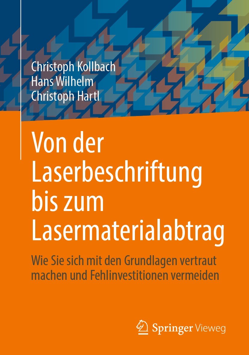 Titlebook: Von der Laserbeschriftung bis zum Lasermaterialabtrag; Wie Sie sich mit den Christoph Kollbach,Hans Wilhelm,Christoph Hartl Book 2023 Der/d Titlebook: Von der Laserbeschriftung bis zum Lasermaterialabtrag; Wie Sie sich mit den Christoph Kollbach,Hans Wilhelm,Christoph Hartl Book 2023 Der/d