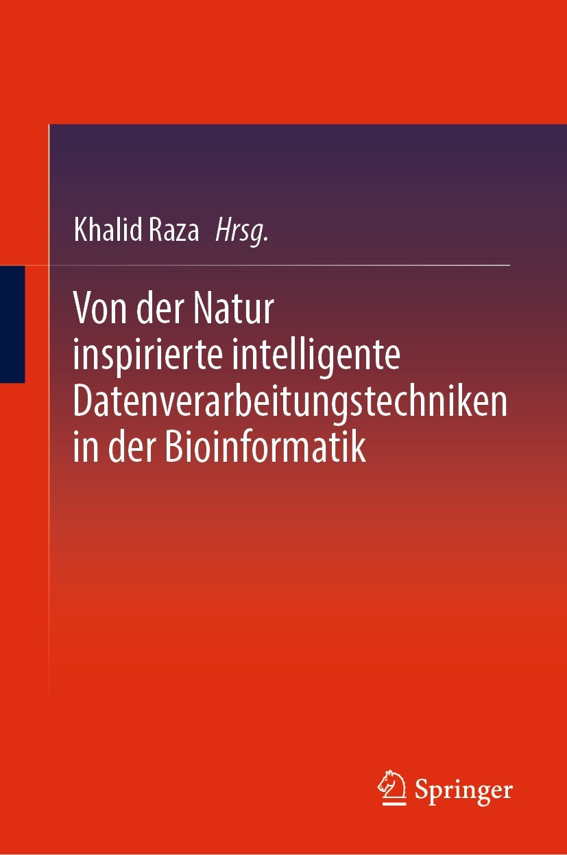 Titlebook: Von der Natur inspirierte intelligente Datenverarbeitungstechniken in der Bioinformatik; Khalid Raza Book 2024 Der/die Herausgeber bzw. de Titlebook: Von der Natur inspirierte intelligente Datenverarbeitungstechniken in der Bioinformatik; Khalid Raza Book 2024 Der/die Herausgeber bzw. de