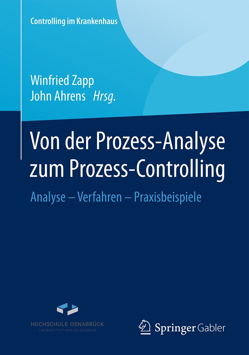 Titlebook: Von der Prozess-Analyse zum Prozess-Controlling; Analyse - Verfahren Winfried Zapp,John Ahrens Book 2017 Springer Fachmedien Wiesbaden Gmb Titlebook: Von der Prozess-Analyse zum Prozess-Controlling; Analyse - Verfahren Winfried Zapp,John Ahrens Book 2017 Springer Fachmedien Wiesbaden Gmb
