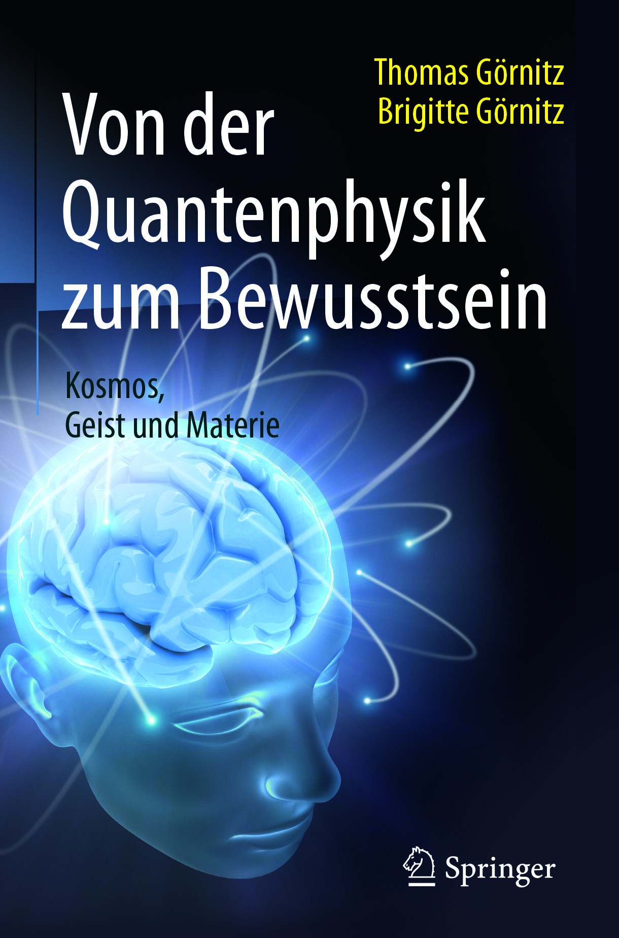 Titlebook: Von der Quantenphysik zum Bewusstsein; Kosmos, Geist und Ma Thomas Görnitz,Brigitte Görnitz Book 2016 Springer-Verlag Berlin Heidelberg 201 Titlebook: Von der Quantenphysik zum Bewusstsein; Kosmos, Geist und Ma Thomas Görnitz,Brigitte Görnitz Book 2016 Springer-Verlag Berlin Heidelberg 201