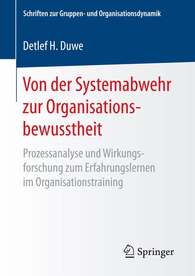 Titlebook: Von der Systemabwehr zur Organisationsbewusstheit; Prozessanalyse und W Detlef H. Duwe Book 2018 Springer Fachmedien Wiesbaden GmbH 2018 Ar Titlebook: Von der Systemabwehr zur Organisationsbewusstheit; Prozessanalyse und W Detlef H. Duwe Book 2018 Springer Fachmedien Wiesbaden GmbH 2018 Ar