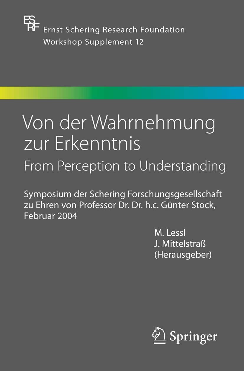 Titlebook: Von der Wahrnehmung zur Erkenntnis - From Perception to Understanding; Symposium der Scheri M. Lessl,J. Mittelstraß Conference proceedings Titlebook: Von der Wahrnehmung zur Erkenntnis - From Perception to Understanding; Symposium der Scheri M. Lessl,J. Mittelstraß Conference proceedings