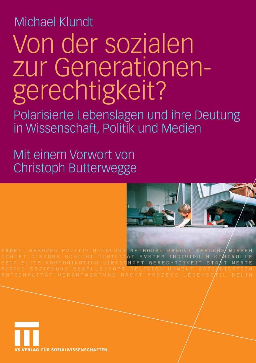 Titlebook: Von der sozialen zur Generationengerechtigkeit?; Polarisierte Lebensl Michael Klundt Book 2008 VS Verlag für Sozialwissenschaften | Springe Titlebook: Von der sozialen zur Generationengerechtigkeit?; Polarisierte Lebensl Michael Klundt Book 2008 VS Verlag für Sozialwissenschaften | Springe