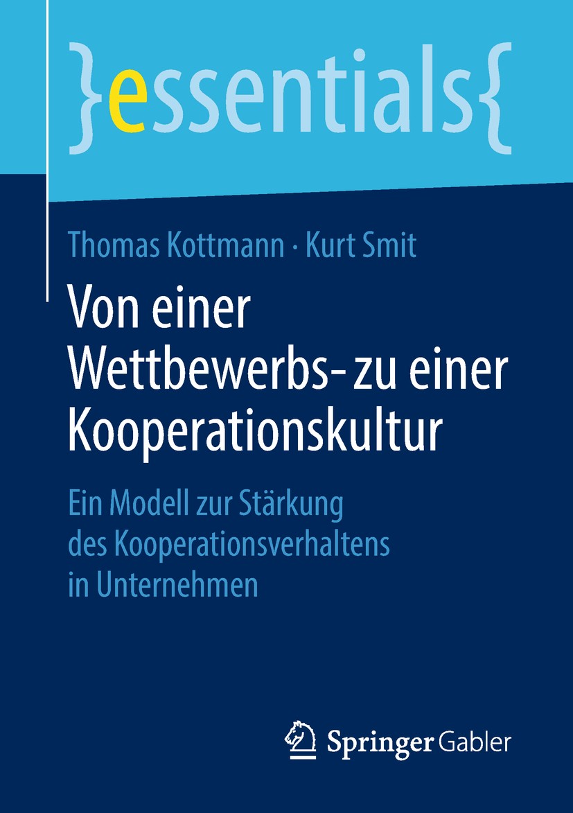 Titlebook: Von einer Wettbewerbs- zu einer Kooperationskultur; Ein Modell zur Stärk Thomas Kottmann,Kurt Smit Book 2019 Springer Fachmedien Wiesbaden Titlebook: Von einer Wettbewerbs- zu einer Kooperationskultur; Ein Modell zur Stärk Thomas Kottmann,Kurt Smit Book 2019 Springer Fachmedien Wiesbaden