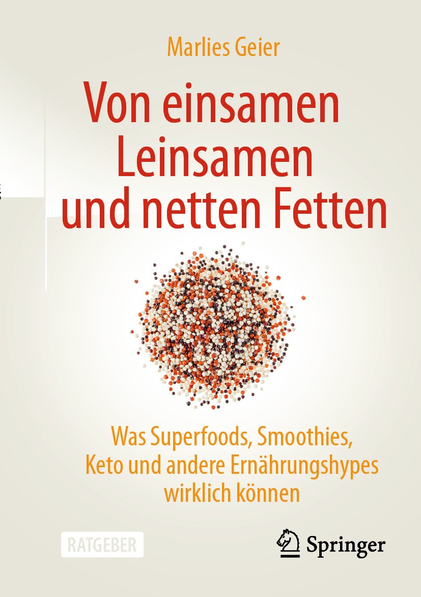 Titlebook: Von einsamen Leinsamen und netten Fetten; Was Superfoods, Smoo Marlies Geier Book 2024 Der/die Herausgeber bzw. der/die Autor(en), exklusiv Titlebook: Von einsamen Leinsamen und netten Fetten; Was Superfoods, Smoo Marlies Geier Book 2024 Der/die Herausgeber bzw. der/die Autor(en), exklusiv