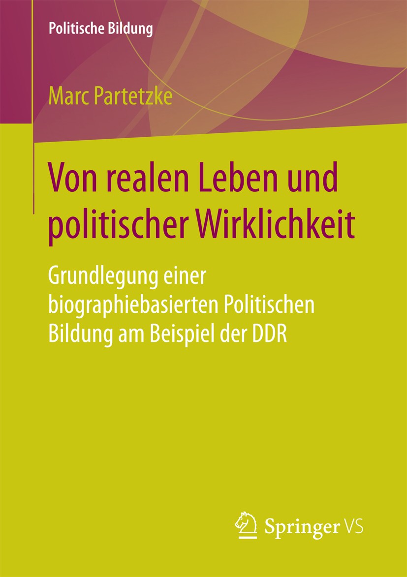 Titlebook: Von realen Leben und politischer Wirklichkeit; Grundlegung einer bi Marc Partetzke Book 2016 Springer Fachmedien Wiesbaden 2016 Politikwiss Titlebook: Von realen Leben und politischer Wirklichkeit; Grundlegung einer bi Marc Partetzke Book 2016 Springer Fachmedien Wiesbaden 2016 Politikwiss