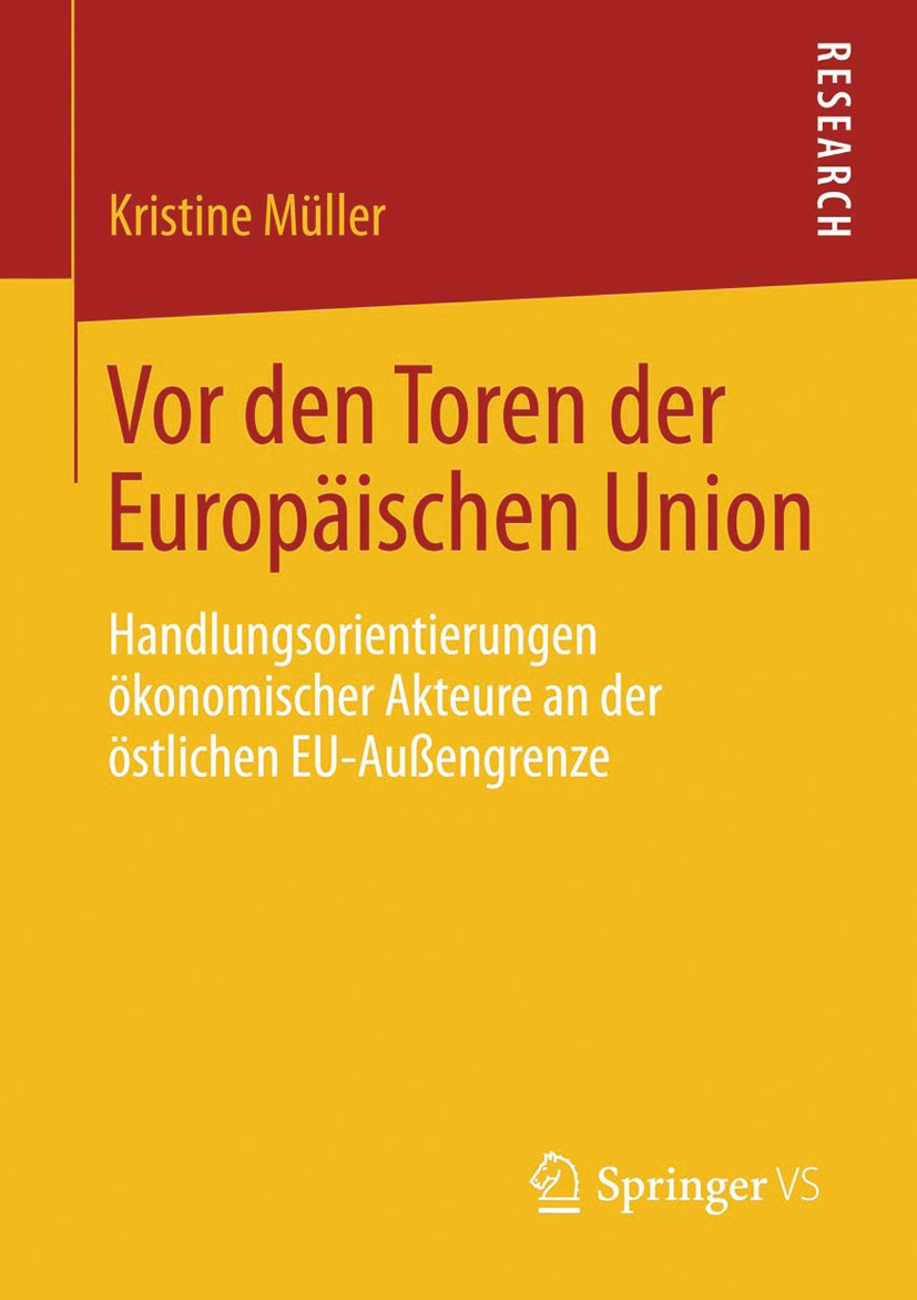 Titlebook: Vor den Toren der Europäischen Union; Handlungsorientierun Kristine Müller Book 2013 Springer Fachmedien Wiesbaden 2013 Europäische Union.G Titlebook: Vor den Toren der Europäischen Union; Handlungsorientierun Kristine Müller Book 2013 Springer Fachmedien Wiesbaden 2013 Europäische Union.G