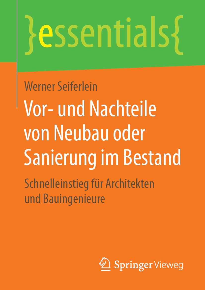 Titlebook: Vor- und Nachteile von Neubau oder Sanierung im Bestand; Schnelleinstieg für Werner Seiferlein Book 2019 Springer Fachmedien Wiesbaden Gmb Titlebook: Vor- und Nachteile von Neubau oder Sanierung im Bestand; Schnelleinstieg für Werner Seiferlein Book 2019 Springer Fachmedien Wiesbaden Gmb