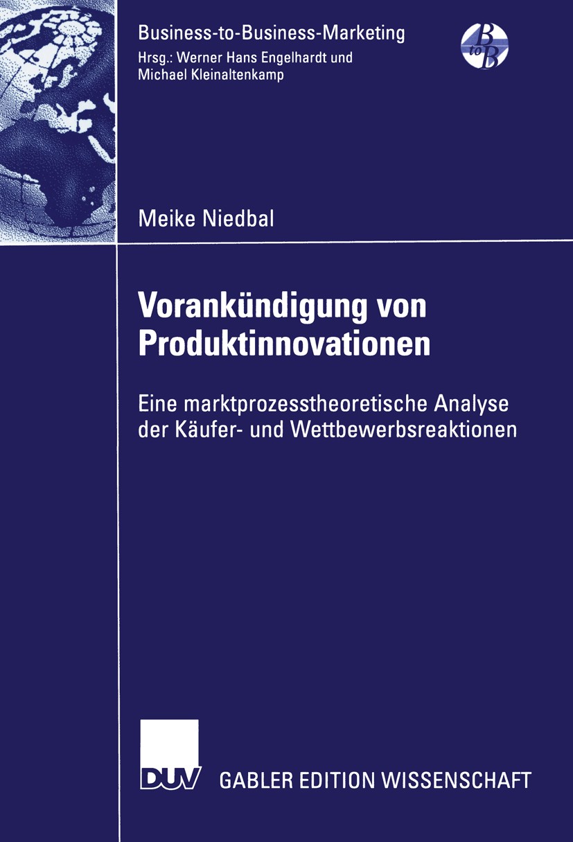Titlebook: Vorankündigung von Produktinnovationen; Eine marktprozessthe Meike Niedbal Book 2005 Deutscher Universitäts-Verlag/GWV Fachverlage GmbH, Wi Titlebook: Vorankündigung von Produktinnovationen; Eine marktprozessthe Meike Niedbal Book 2005 Deutscher Universitäts-Verlag/GWV Fachverlage GmbH, Wi