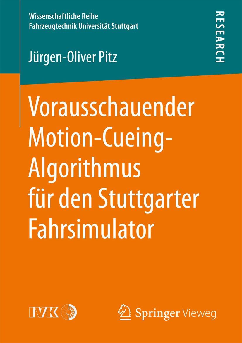 Titlebook: Vorausschauender Motion-Cueing-Algorithmus für den Stuttgarter Fahrsimulator; Jürgen-Oliver Pitz Book 2017 Der/die Herausgeber bzw. der/di Titlebook: Vorausschauender Motion-Cueing-Algorithmus für den Stuttgarter Fahrsimulator; Jürgen-Oliver Pitz Book 2017 Der/die Herausgeber bzw. der/di