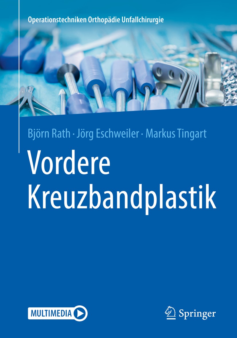 Titlebook: Vordere Kreuzbandplastik; Björn Rath,Jörg Eschweiler,Markus Tingart Book 2019 Springer-Verlag Berlin Heidelberg 2019 Ersatz vorderes Kreuz Titlebook: Vordere Kreuzbandplastik; Björn Rath,Jörg Eschweiler,Markus Tingart Book 2019 Springer-Verlag Berlin Heidelberg 2019 Ersatz vorderes Kreuz