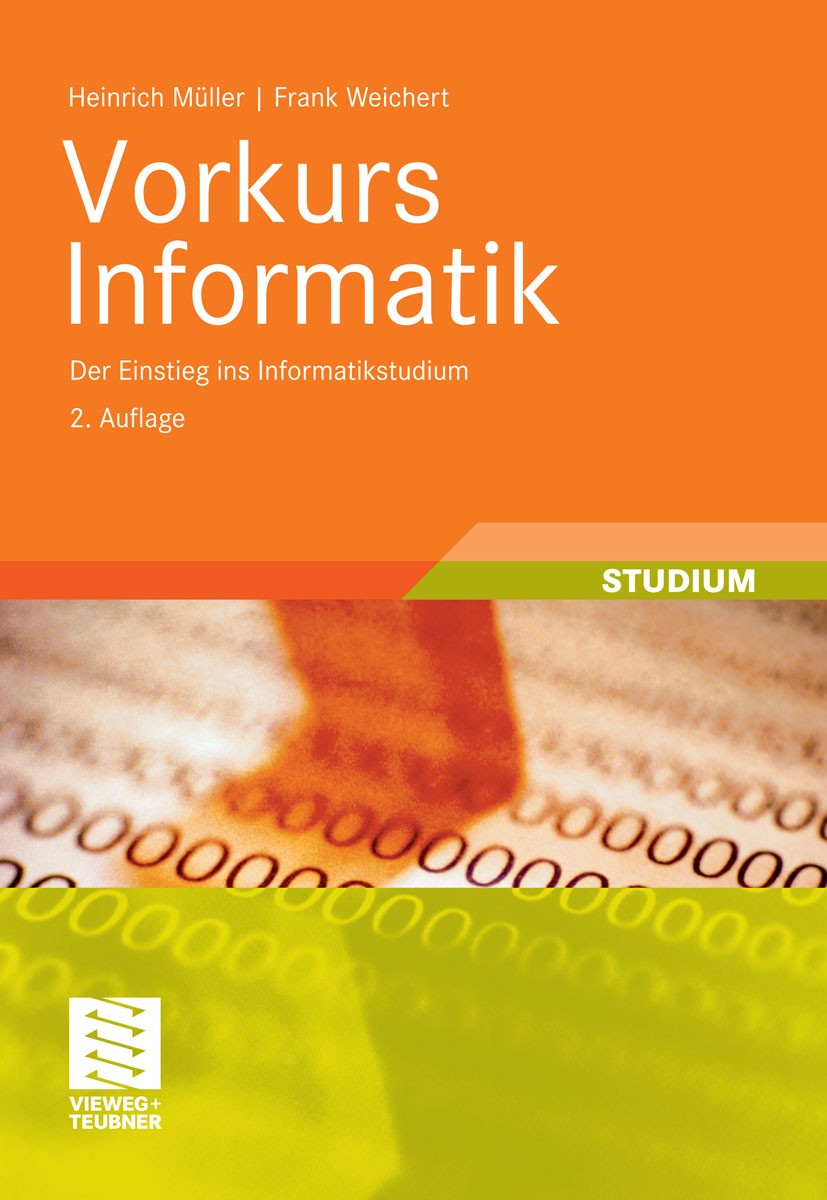 Titlebook: Vorkurs Informatik; Der Einstieg ins Inf Heinrich Müller,Frank Weichert Textbook 20122nd edition Vieweg+Teubner Verlag | Springer Fachmedie Titlebook: Vorkurs Informatik; Der Einstieg ins Inf Heinrich Müller,Frank Weichert Textbook 20122nd edition Vieweg+Teubner Verlag | Springer Fachmedie