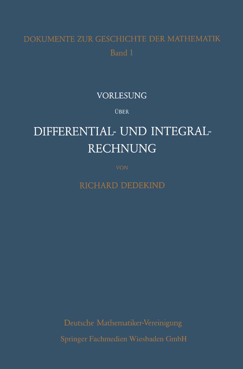 Titlebook: Vorlesung über Differential- und Integralrechnung 1861/62; Richard Dedekind,Max-Albert Knus,Winfried Scharlau Book 1985 Springer Fachmedie Titlebook: Vorlesung über Differential- und Integralrechnung 1861/62; Richard Dedekind,Max-Albert Knus,Winfried Scharlau Book 1985 Springer Fachmedie