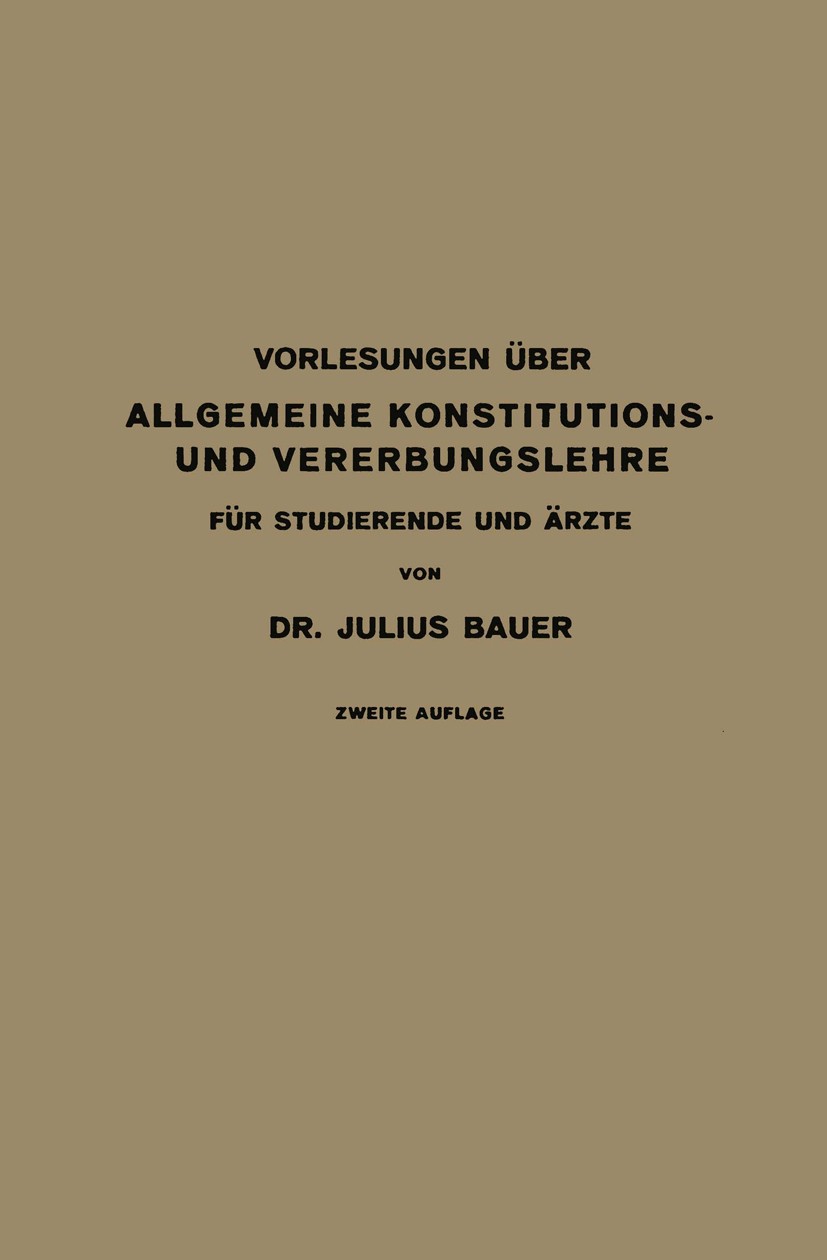 Titlebook: Vorlesungen Über Allgemeine Konstitutions- und Vererbungslehre; Für Studierende und Julius Bauer Book 1923Latest edition Julius Springer i Titlebook: Vorlesungen Über Allgemeine Konstitutions- und Vererbungslehre; Für Studierende und Julius Bauer Book 1923Latest edition Julius Springer i