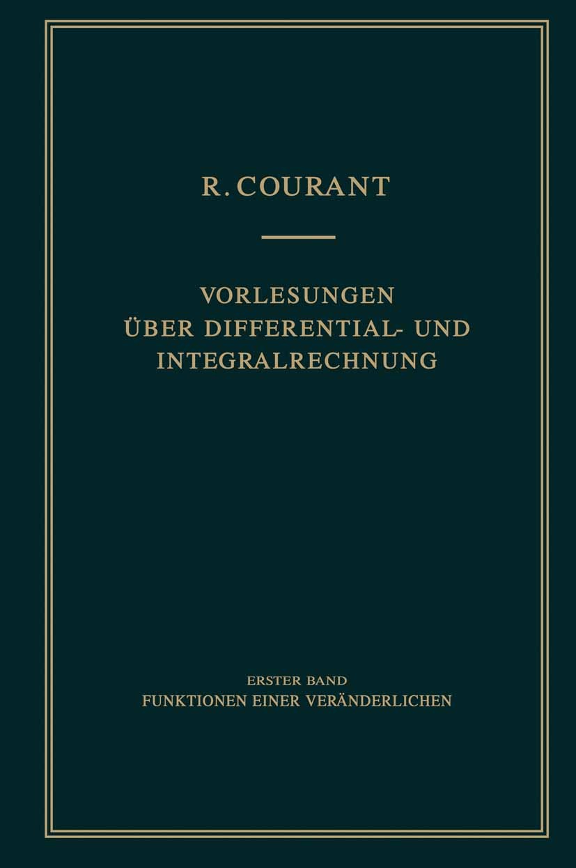 Titlebook: Vorlesungen über Differential- und Integralrechnung; Band 1: Funktionen e R. Courant Book 1927 Springer-Verlag Berlin Heidelberg 1927 Funkt Titlebook: Vorlesungen über Differential- und Integralrechnung; Band 1: Funktionen e R. Courant Book 1927 Springer-Verlag Berlin Heidelberg 1927 Funkt