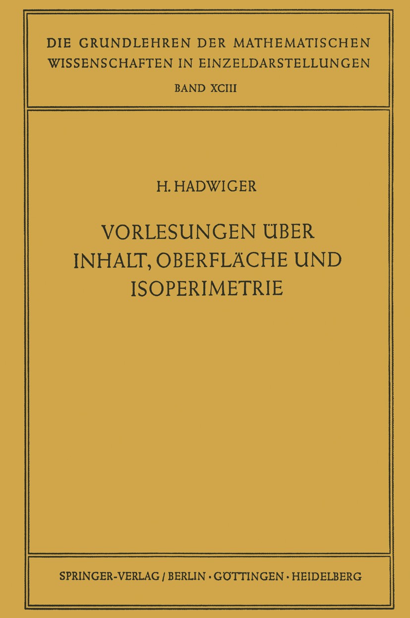 Titlebook: Vorlesungen Über Inhalt, Oberfläche und Isoperimetrie; H. Hadwiger Book 1975 Springer-Verlag OHG. Berlin · Göttingen · Heidelberg 1975 App Titlebook: Vorlesungen Über Inhalt, Oberfläche und Isoperimetrie; H. Hadwiger Book 1975 Springer-Verlag OHG. Berlin · Göttingen · Heidelberg 1975 App